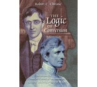 Robert C Christie The Logic of Conversion (Tascabile)