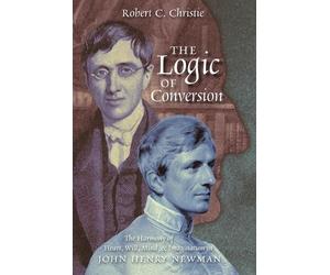 Robert C Christie The Logic of Conversion (Tascabile)