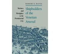 Robert C. Davis Shipbuilders of the Venetian Arsenal (Tascabile)
