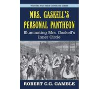 Robert C G Gamble Mrs. Gaskell's Personal Pantheon (Copertina rigida)