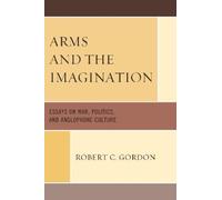 Robert C. Gordon Arms and the Imagination (Tascabile)