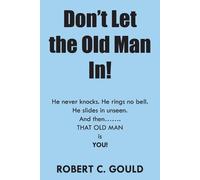 Robert C Gould Don't Let the Old Man In (Tascabile)