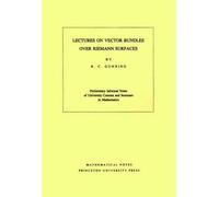 Robert C. Gunning Lectures on Vector Bundles over Riemann Surfaces (Tascabile)