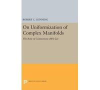 Robert C. Gunning On Uniformization of Complex Manifolds (Copertina rigida)