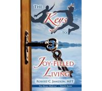 Robert C Jameson The Keys to Joy-Filled Living (Tascabile)