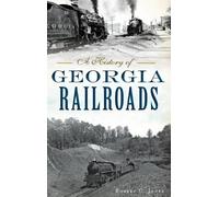 Robert C Jones A History of Georgia Railroads (Copertina rigida)