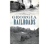 Robert C. Jones A History of Georgia Railroads (Tascabile)