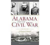 Robert C Jones Alabama and the Civil War (Copertina rigida)