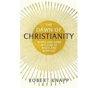 Robert C. Knapp The Dawn of Christianity (Tascabile)