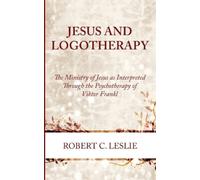 Robert C Leslie Jesus and Logotherapy (Tascabile)