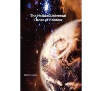 Robert C. Lowe The Natural Universal Order of Entities (Tascabile)