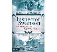 Robert C. Marle Inspector Swanson und das Rätsel von Upwey House: Ei (Tascabile)