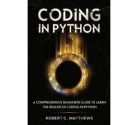 Robert C Matthews Coding in Python (Tascabile)