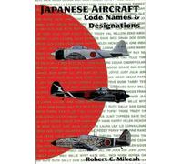 Robert C. Mikesh Japanese Aircraft Code Names & Designations (Tascabile)