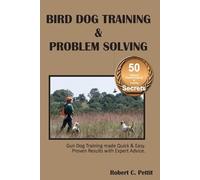 Robert C Pettit Bird Dog Training & Problem Solving (Tascabile)