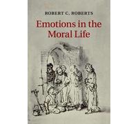 Robert C. Roberts Emotions in the Moral Life (Tascabile)