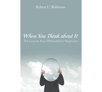 Robert C Robinson When You Think about It (Tascabile)