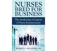 Robert C Saunders Nurses Bred for Business (Tascabile)