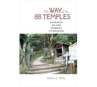 Robert C. Sibley The Way of the 88 Temples (Copertina rigida)