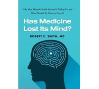Robert C. Smith Has Medicine Lost Its Mind? (Copertina rigida)