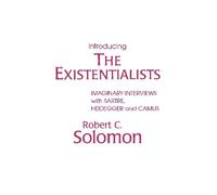 Robert C. Solomon Introducing the Existentialists (Tascabile)