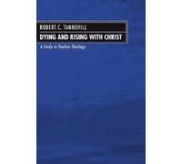 Dying and Rising with Christ: A Study in Pauline Theology