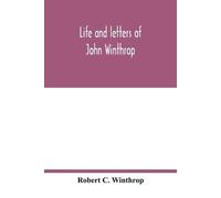 Robert C Winthrop Life and letters of John Winthrop (Tascabile)