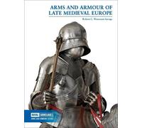 Robert C. Woosnam-Savage Arms and Armour of Late Medieval Europe (Tascabile)