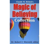 Robert C. Worstell Claude M. Bristol Magic of Believing Collection (Tascabile)