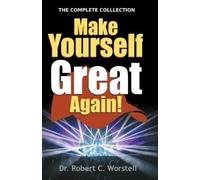 Robert C Worstell Make Yourself Great Again - Complete Collection (Tascabile)