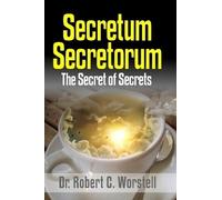 Robert C Worstell Secretum Secretorum - The Secret of Secrets (Tascabile)