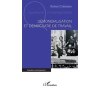 Robert Cabanes Démondialisation et démocratie de travail (Tascabile)