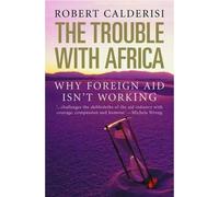 Robert Calderisi The Trouble with Africa (Tascabile)