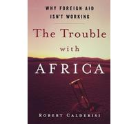 Robert Calderisi The Trouble with Africa (Tascabile)