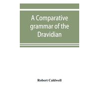 Robert Caldwell A comparative grammar of the Dravidian or south-Indi (Tascabile)