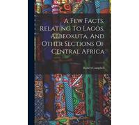 Robert Campbell A Few Facts, Relating To Lagos, Abbeokuta, And Other (Tascabile)