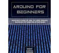 Robert Campbell Arduino for Beginners (Tascabile) Arduino Programming