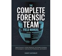 Robert Canterbury The Complete Forensic Team Field Manual (FTFM) (Tascabile)