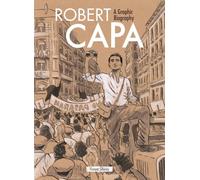 Robert Capa: A Graphic Biography