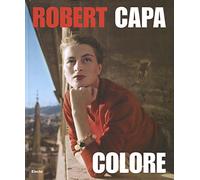 Robert Capa. Colore. Catalogo della mostra. Ediz. illustrata