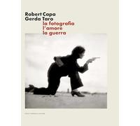 Robert Capa Gerda Taro. La Fotografia, L’Amore, La Guerra - - 2024