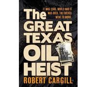 Robert Cargill The Great Texas Oil Heist (Tascabile)