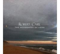 Robert Carl Robert Carl: The Geography of Loss (CD) Album