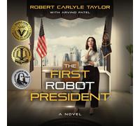 Robert Carlyle Taylor Robert Carlyle Ta The First Robot Presi (Copertina rigida)