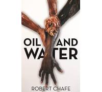 Robert Chafe Oil and Water (Tascabile)
