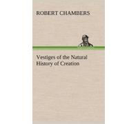 Robert Chambers Vestiges of the Natural History of Creation (Copertina rigida)