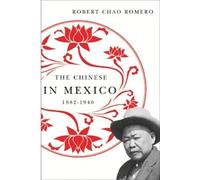 Robert Chao Romero The Chinese in Mexico, 1882-1940 (Tascabile)