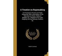 Robert Chapman A Treatise on Ropemaking (Copertina rigida)