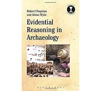 Robert Chapman Alison Wyl Evidential Reasoning in Archaeolo (Copertina rigida)