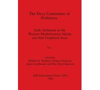 Robert Chapman William H Waldren Jame The Deya Conference of Prehis (Tascabile)